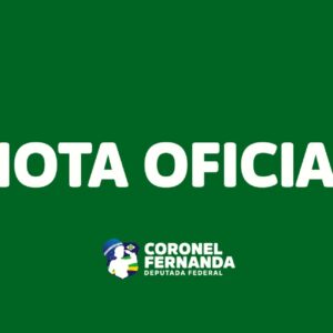 NOTA OFICIAL – DEPUTADA CORONEL FERNANDA (PL-MT) NOTA OFICIAL – DEPUTADA CORONEL FERNANDA (PL-MT)